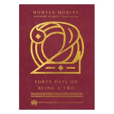 Forty Days on Being a Two - Mobley, Hunter a Stabile, Suzanne