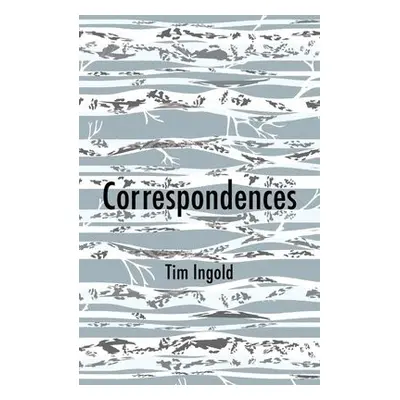 Correspondences - Ingold, Tim