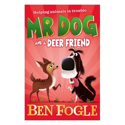 Mr Dog and a Deer Friend - Fogle, Ben a Cole, Steve