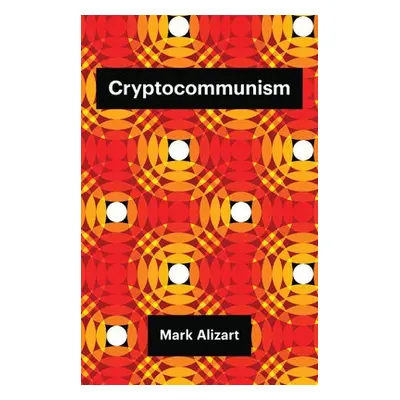 Cryptocommunism - Alizart, Mark