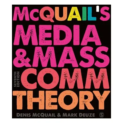 McQuail’s Media and Mass Communication Theory - McQuail, Denis, MA, PhD, DipPSA, a Deuze, Mark