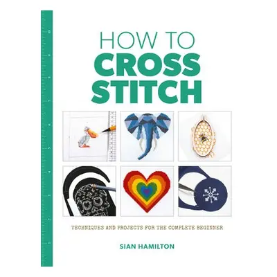 How to Cross Stitch - Hamilton, Sian