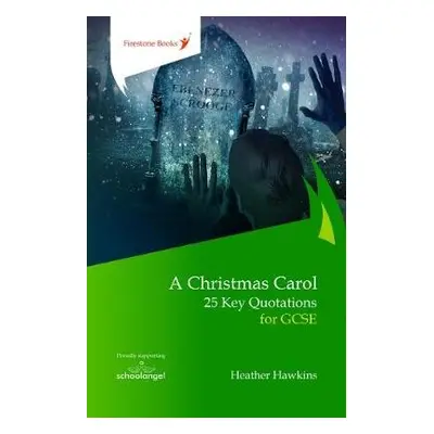 Christmas Carol: 25 Key Quotations for GCSE - Hawkins, Heather