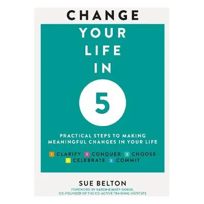 Change Your Life in Five - Belton, Sue