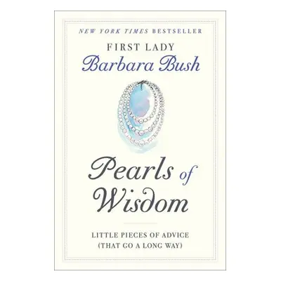 Pearls of Wisdom - Bush, Barbara Pierce