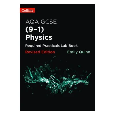 AQA GCSE Physics (9-1) Required Practicals Lab Book - Quinn, Emily