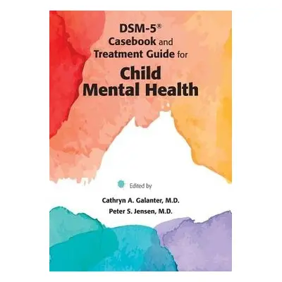 DSM-5® Casebook and Treatment Guide for Child Mental Health