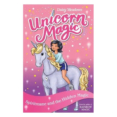 Unicorn Magic: Spiritmane and the Hidden Magic - Meadows, Daisy