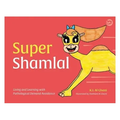 Super Shamlal - Living and Learning with Pathological Demand Avoidance - Al-Ghani, Kay