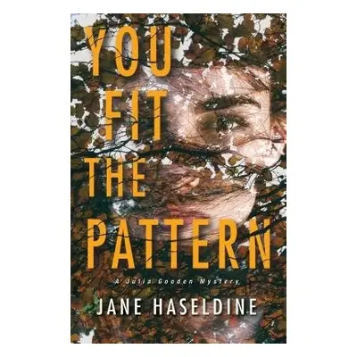 You Fit the Pattern - Haseldine, Jane