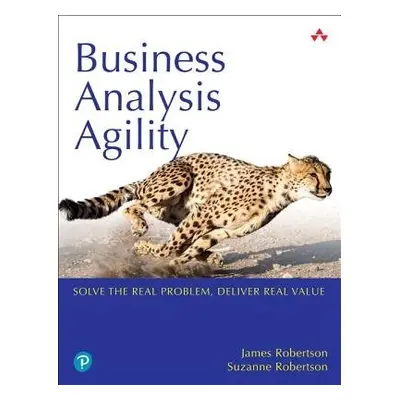 Business Analysis Agility - Robertson, James a Robertson, Suzanne