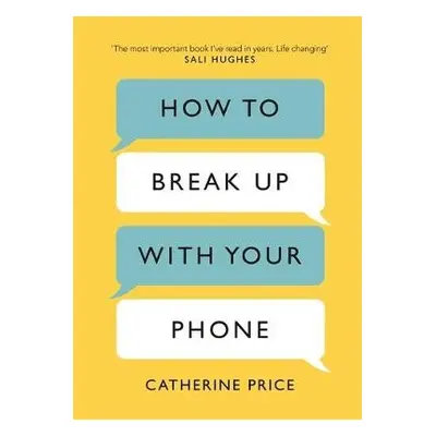 How to Break Up With Your Phone - Price, Catherine