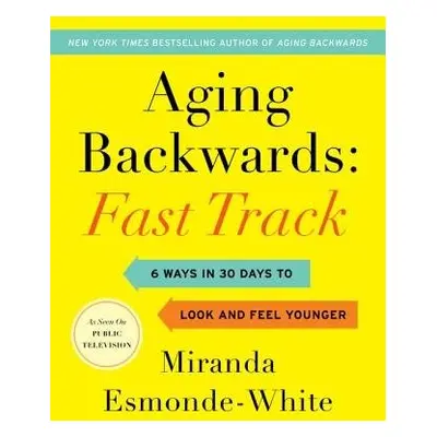 Aging Backwards: Fast Track - Esmonde-White, Miranda