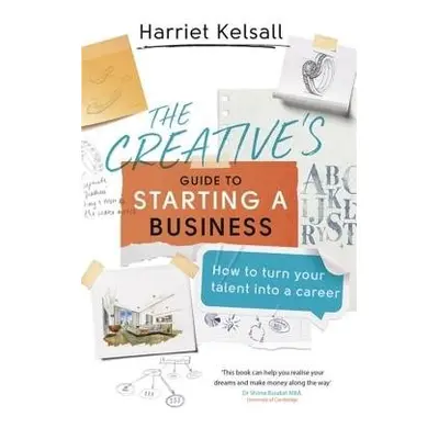 Creative's Guide to Starting a Business - Kelsall, Harriet