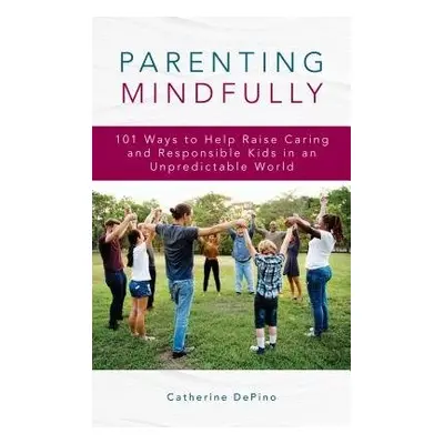 Parenting Mindfully - DePino, Catherine