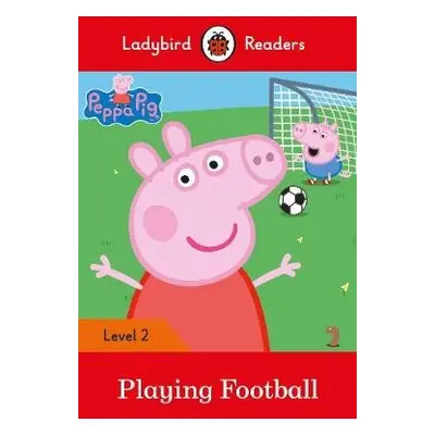 Ladybird Readers Level 2 - Peppa Pig - Playing Football (ELT Graded Reader) - Ladybird a Peppa P