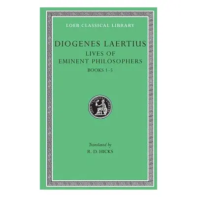 Lives of Eminent Philosophers, Volume I - Diogenes Laertius