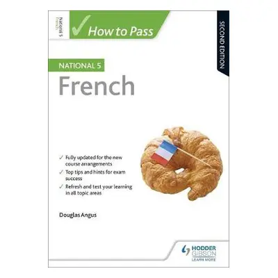 How to Pass National 5 French, Second Edition - Angus, Douglas