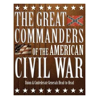 Great Commanders of the American Civil War - Dougherty, Kevin J