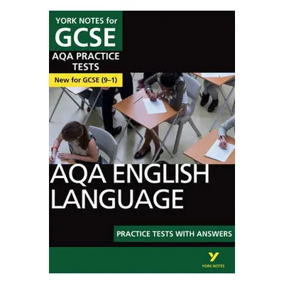 AQA English Language Practice Tests with Answers: York Notes for GCSE the best way to practise a