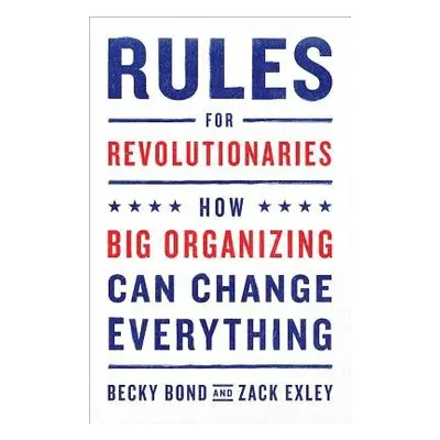 Rules for Revolutionaries - Bond, Becky a Exley, Zack