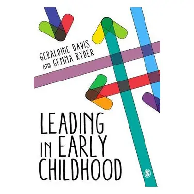 Leading in Early Childhood - Davis, Geraldine a Ryder, Gemma