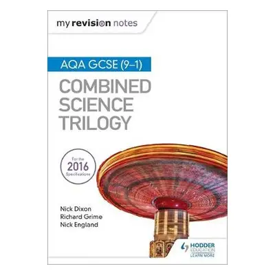 My Revision Notes: AQA GCSE (9-1) Combined Science Trilogy - Dixon, Nick a England, Nick a Grime