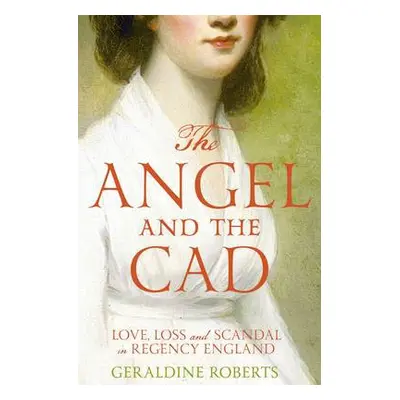 Angel and the Cad - Roberts, Geraldine