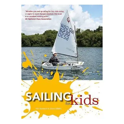 Sailing for Kids - Davison, Tim a Kibble, Steve