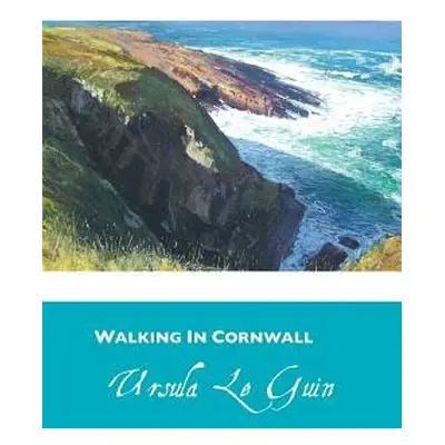 Walking in Cornwall - Le Guin, Ursula K.