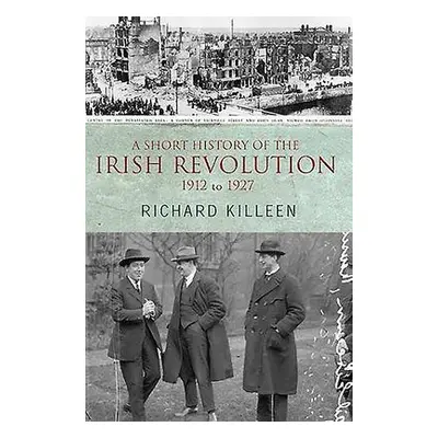 Short History of the Irish Revolution - Killeen, Richard