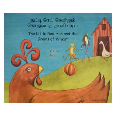 Little Red Hen and the Grains of Wheat in Tamil and English - Hen, L. R.