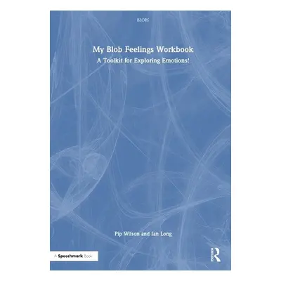 My Blob Feelings Workbook - Wilson, Pip a Long, Ian