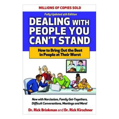 Dealing with People You Can't Stand, Fourth Edition: How to Bring Out the Best in People at Thei