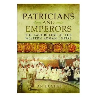 Patricians and Emperors - Hughes, Ian