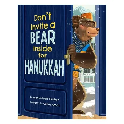 Don't Invite a Bear inside for Hanukkah! - Rostoker-Gruber, Karen