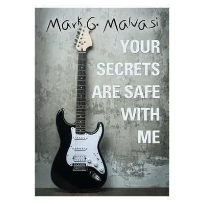 Your Secrets Are Safe with Me - Malvasi, Mark