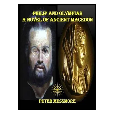 Philip and Olympias - Messmore, Peter