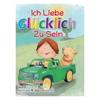 Ich Liebe Glucklich Zu Sein (German) - Braunack, Margaret