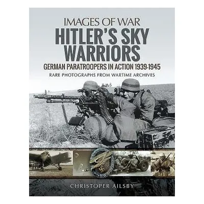 Hitler's Sky Warriors - Ailsby, Christopher