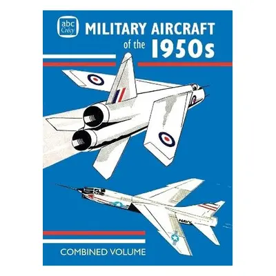 abc Military Aircraft of the 1950s Combined Volume