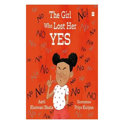 Girl Who Lost Her Yes - Khatwani Bhatia, Aarti