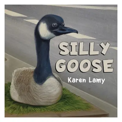 Silly Goose - Lamy, Karen