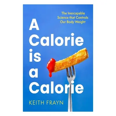 Calorie is a Calorie - Frayn, Keith