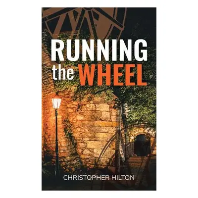 Running the Wheel - Hilton, Christopher