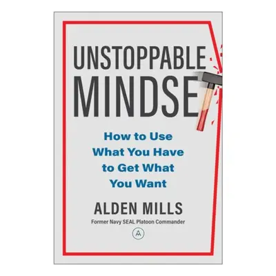 Unstoppable Mindset - Mills, Alden