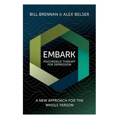 EMBARK Psychedelic Therapy for Depression - Brennan, Bill (Psychologist, Consultant, Psychologis