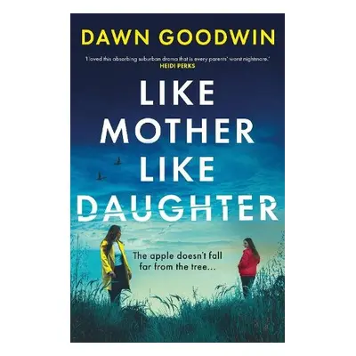 Like Mother, Like Daughter - Goodwin, Dawn