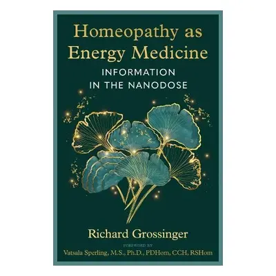 Homeopathy as Energy Medicine - Grossinger, Richard