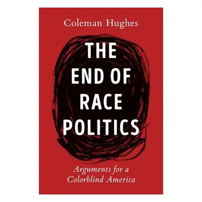 End Of Race Politics - Hughes, Coleman